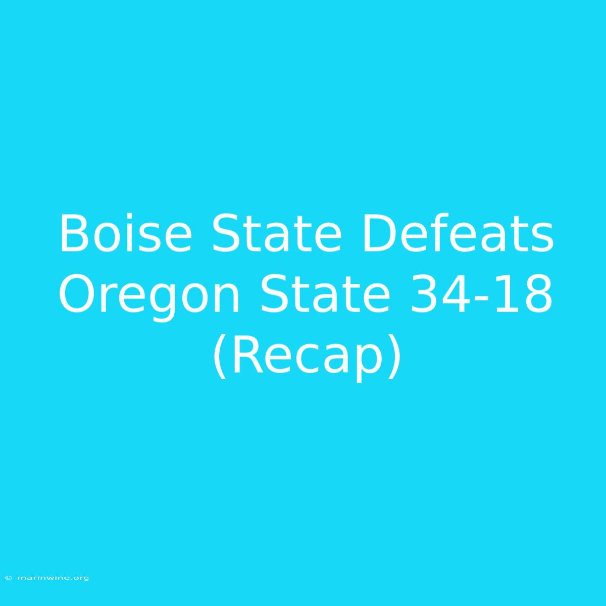 Boise State Defeats Oregon State 34-18 (Recap)