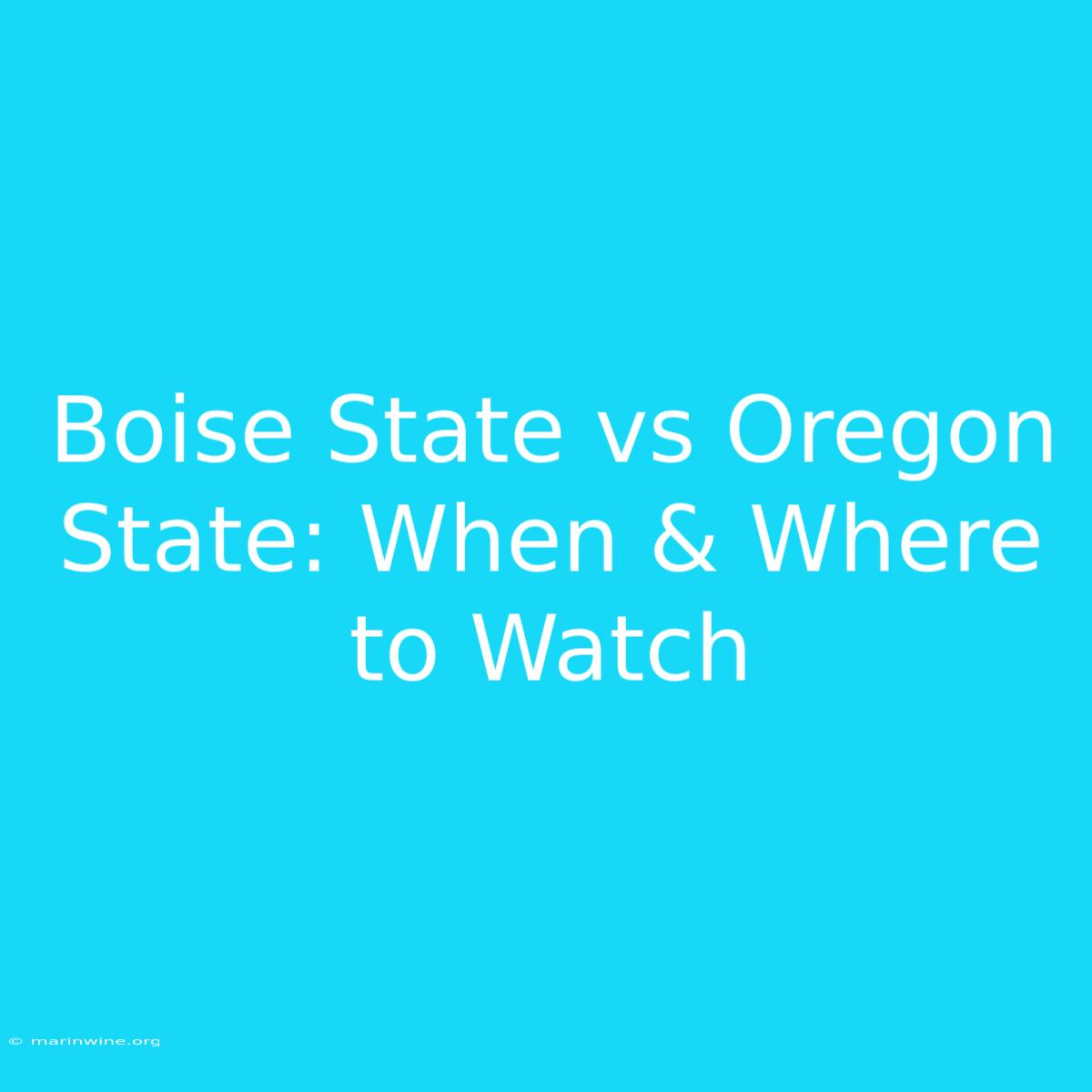 Boise State Vs Oregon State: When & Where To Watch