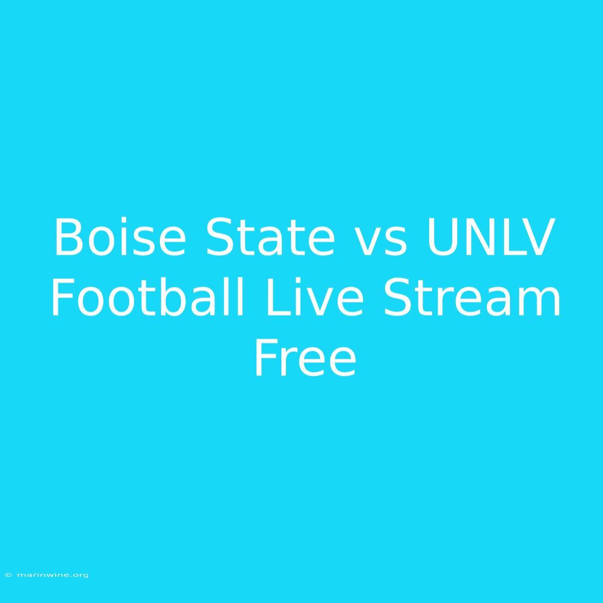 Boise State Vs UNLV Football Live Stream Free