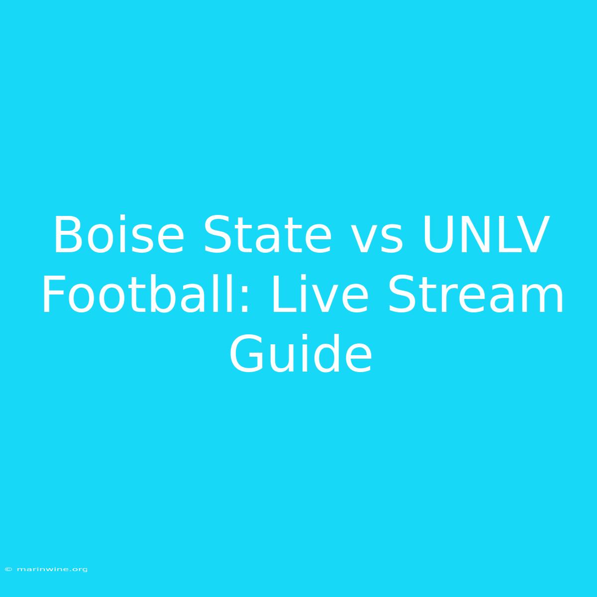 Boise State Vs UNLV Football: Live Stream Guide 