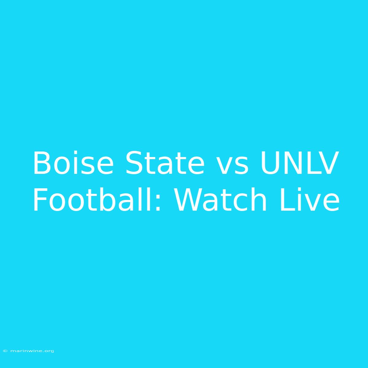 Boise State Vs UNLV Football: Watch Live