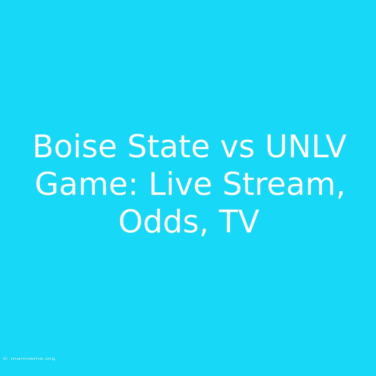 Boise State Vs UNLV Game: Live Stream, Odds, TV 