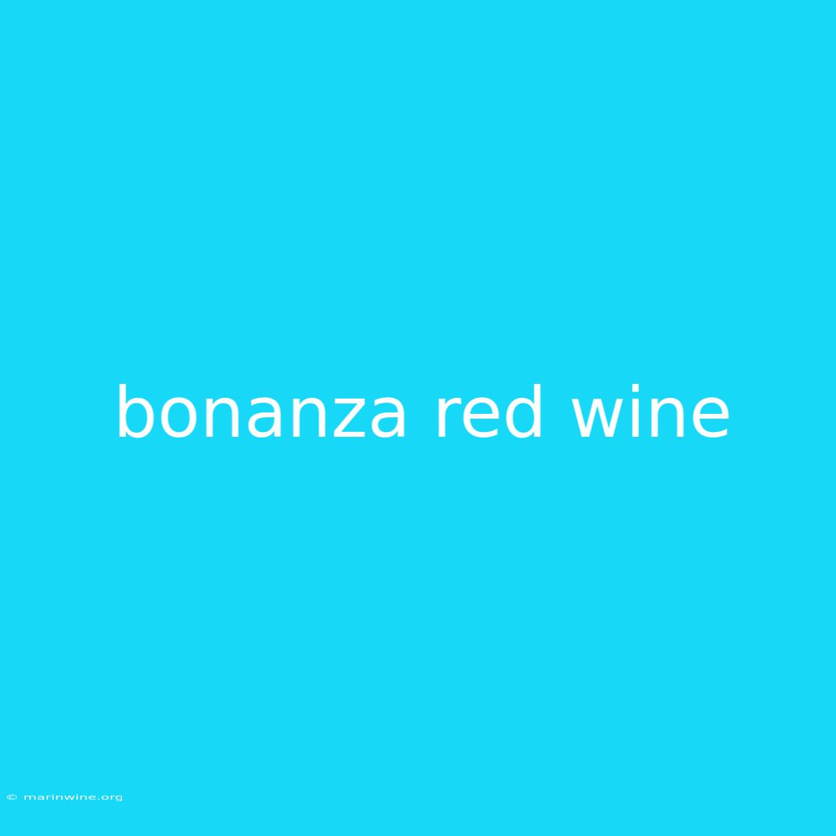 Bonanza Red Wine