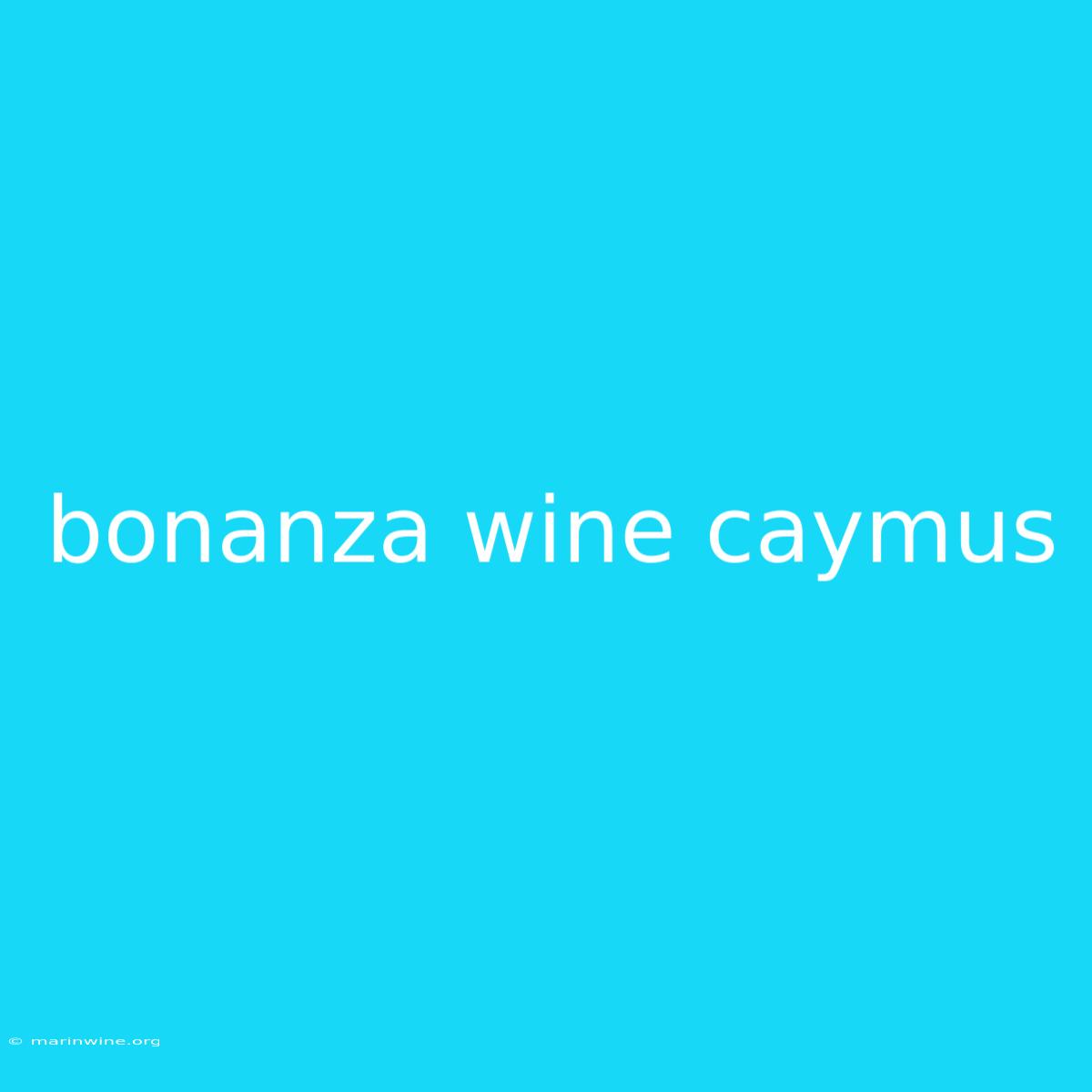 Bonanza Wine Caymus