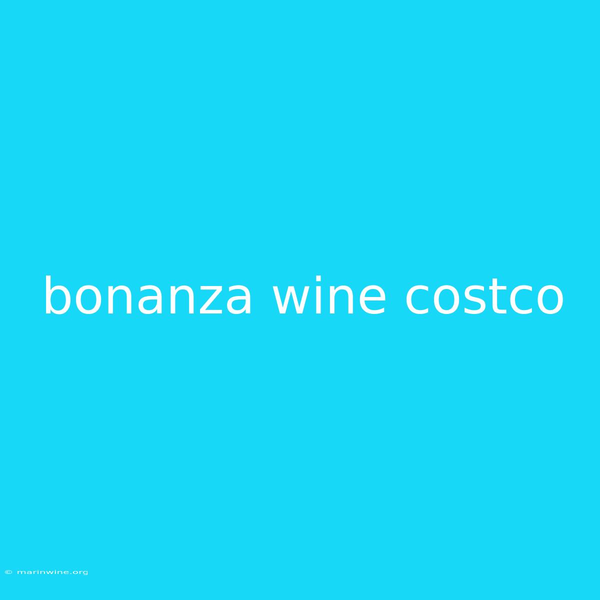 Bonanza Wine Costco