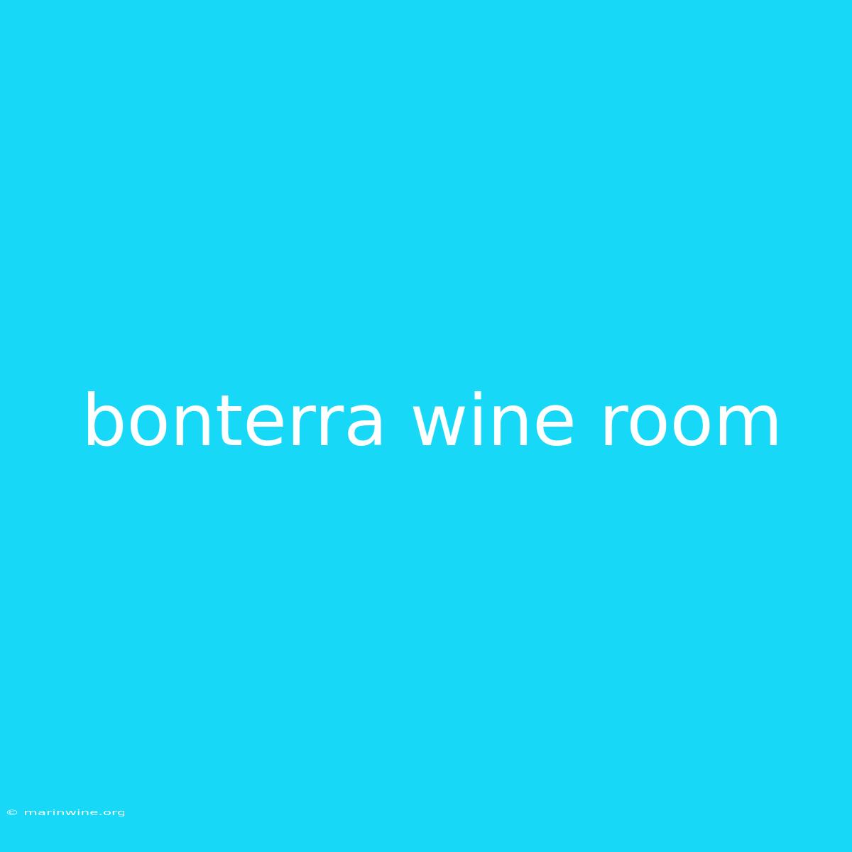 Bonterra Wine Room