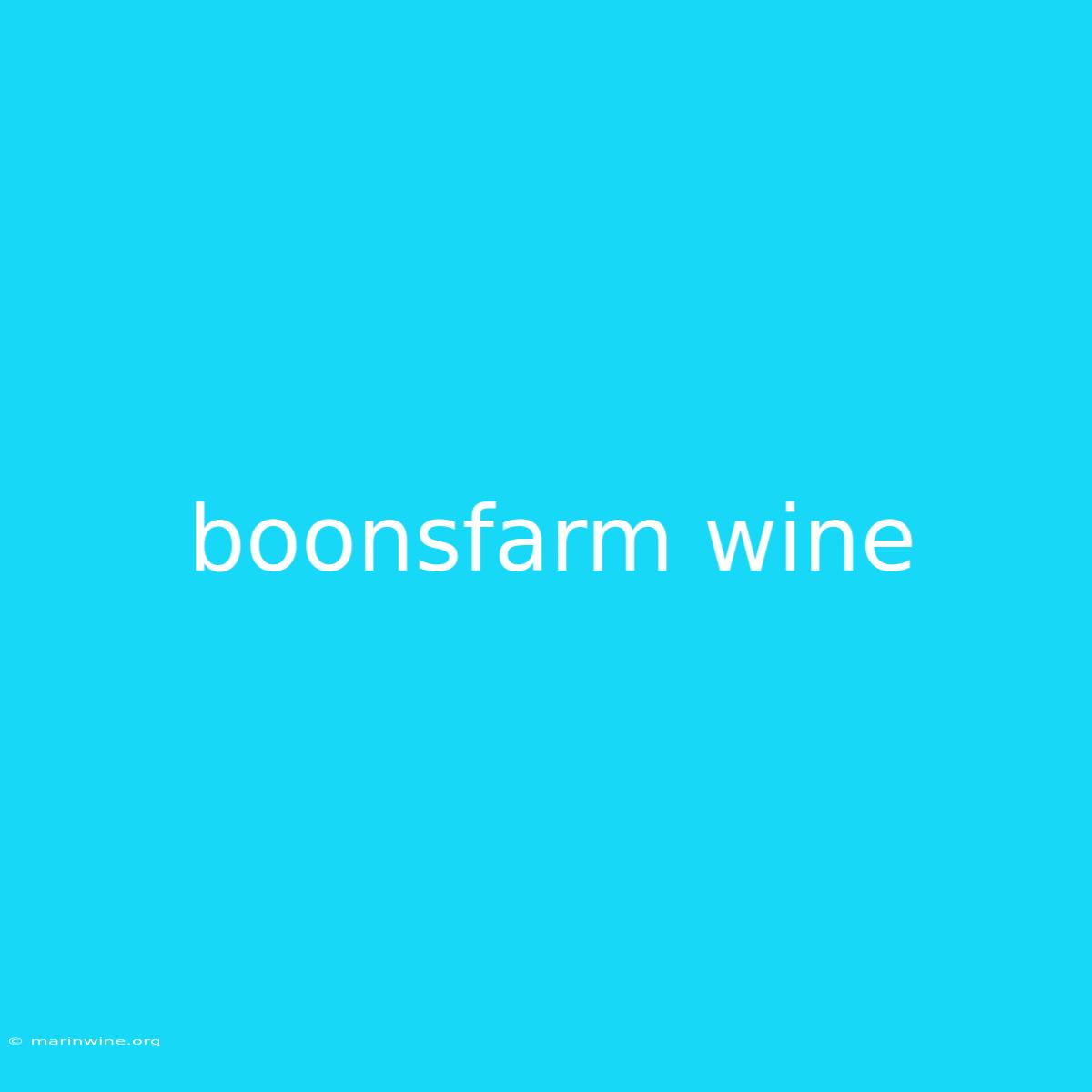 Boonsfarm Wine