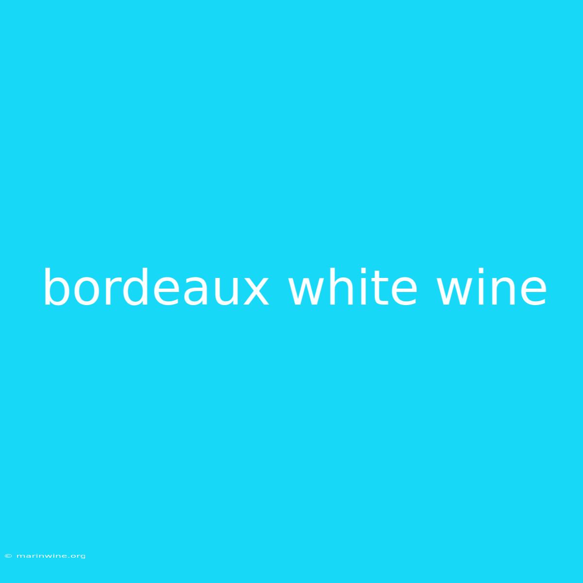 Bordeaux White Wine