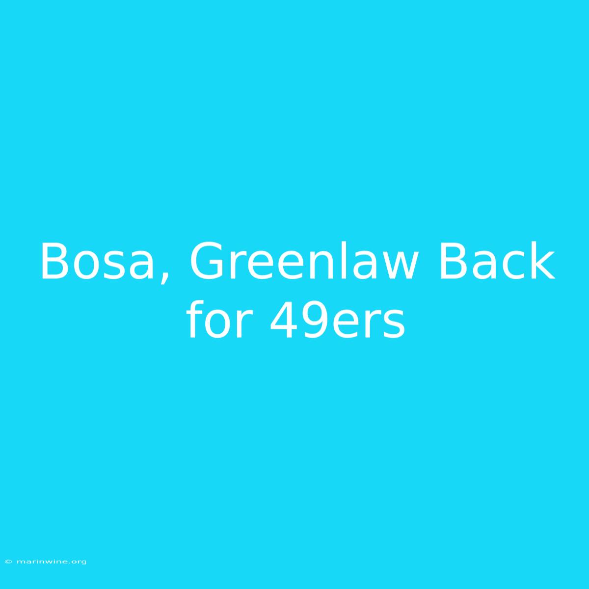 Bosa, Greenlaw Back For 49ers