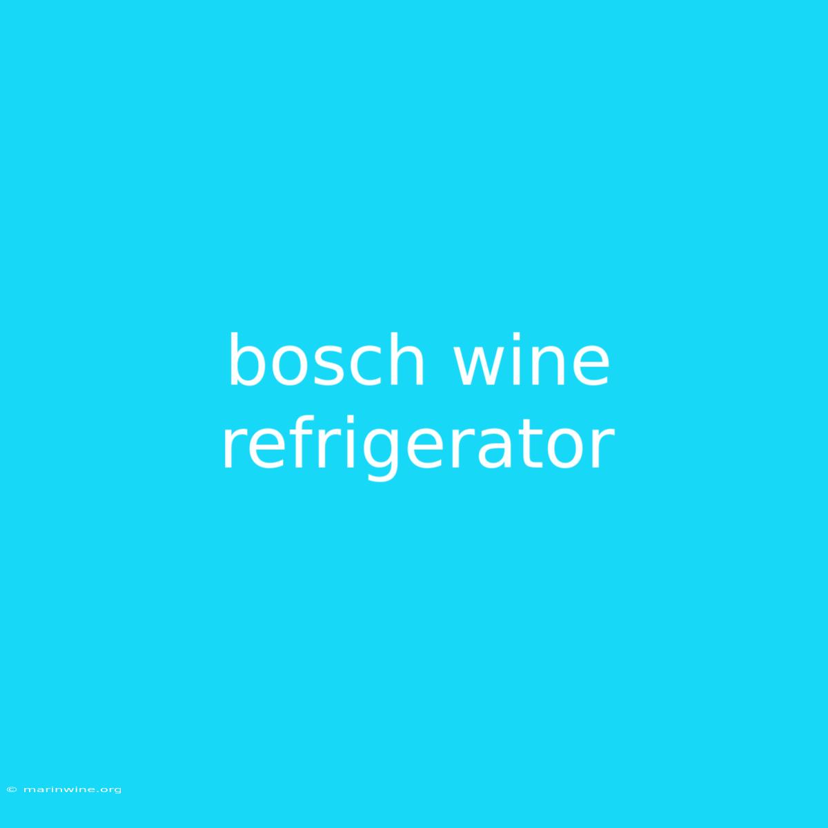 Bosch Wine Refrigerator