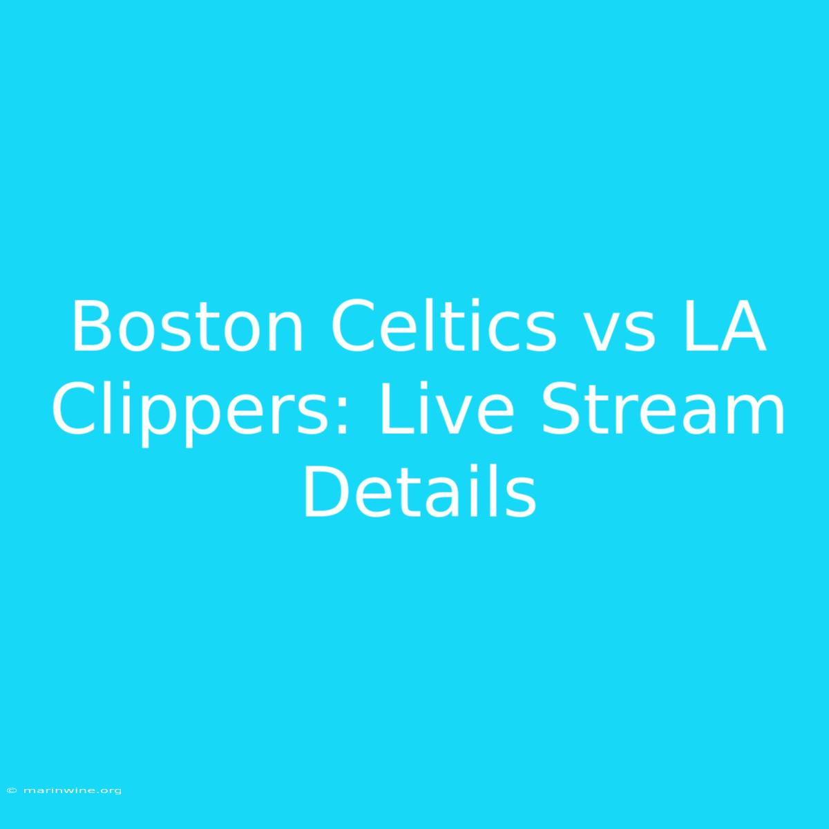 Boston Celtics Vs LA Clippers: Live Stream Details