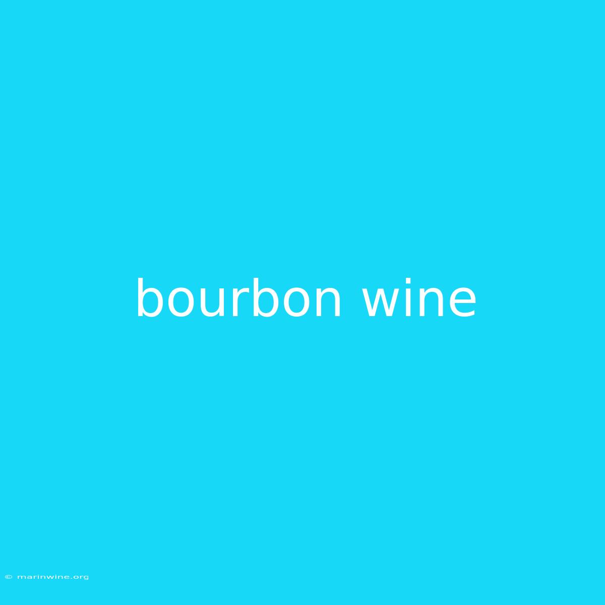 Bourbon Wine