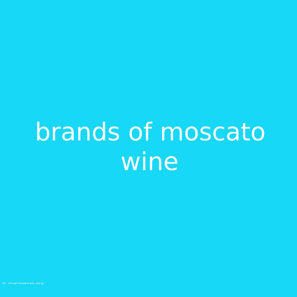 Brands Of Moscato Wine