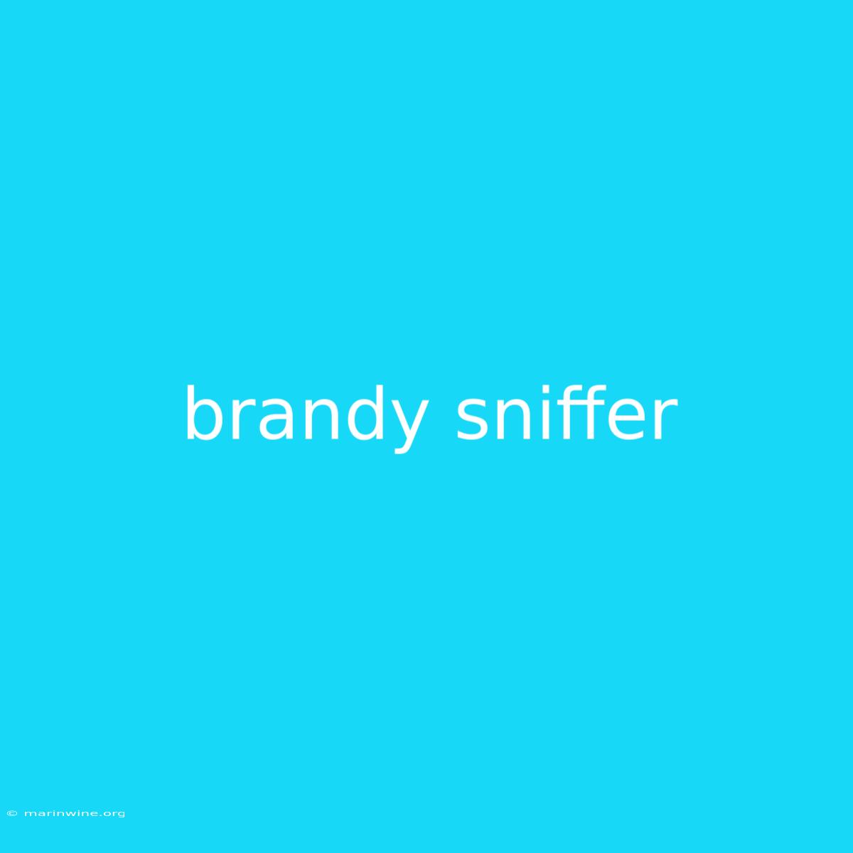 Brandy Sniffer