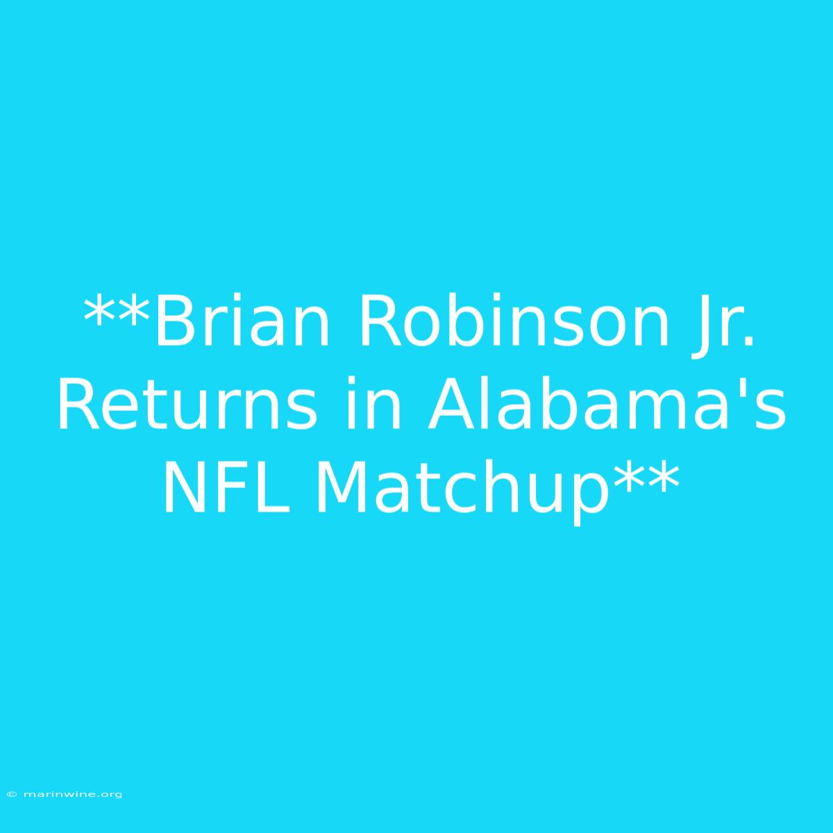 **Brian Robinson Jr. Returns In Alabama's NFL Matchup**