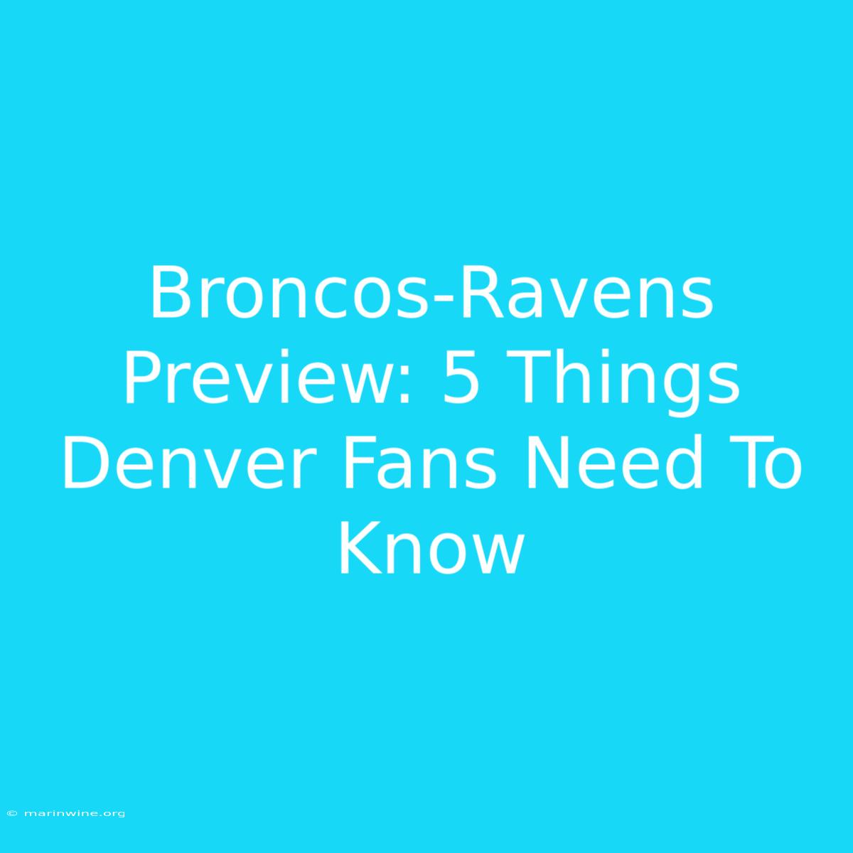 Broncos-Ravens Preview: 5 Things Denver Fans Need To Know