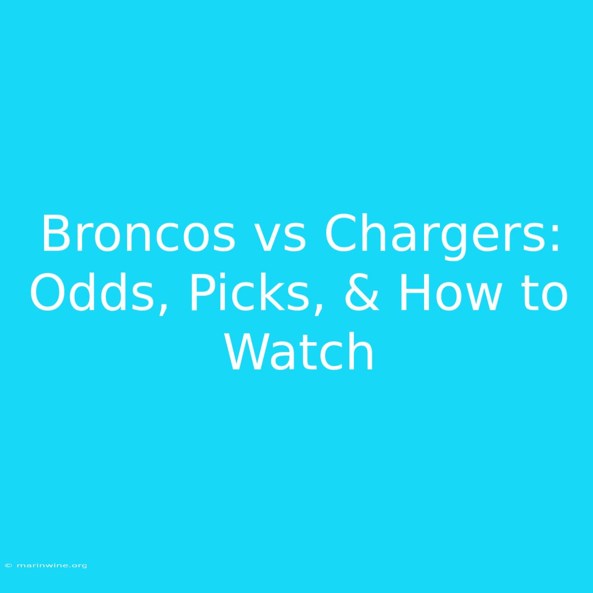 Broncos Vs Chargers: Odds, Picks, & How To Watch