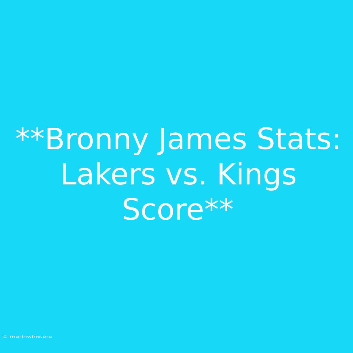 **Bronny James Stats: Lakers Vs. Kings Score**