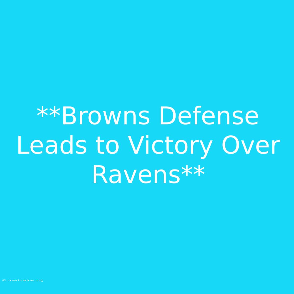 **Browns Defense Leads To Victory Over Ravens** 