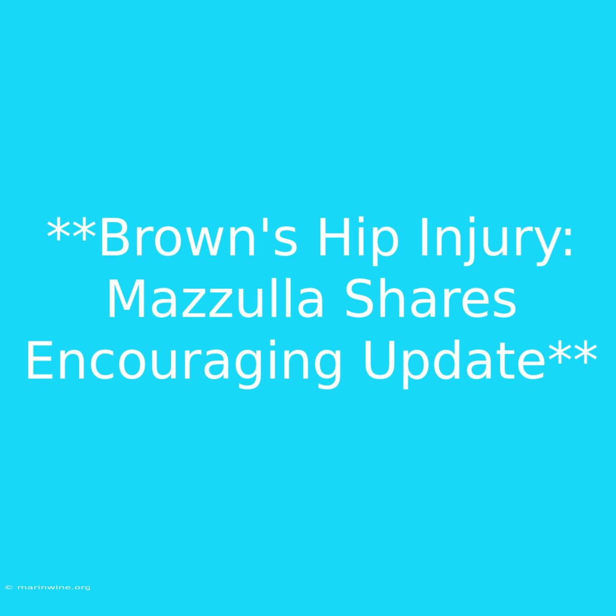 **Brown's Hip Injury: Mazzulla Shares Encouraging Update** 