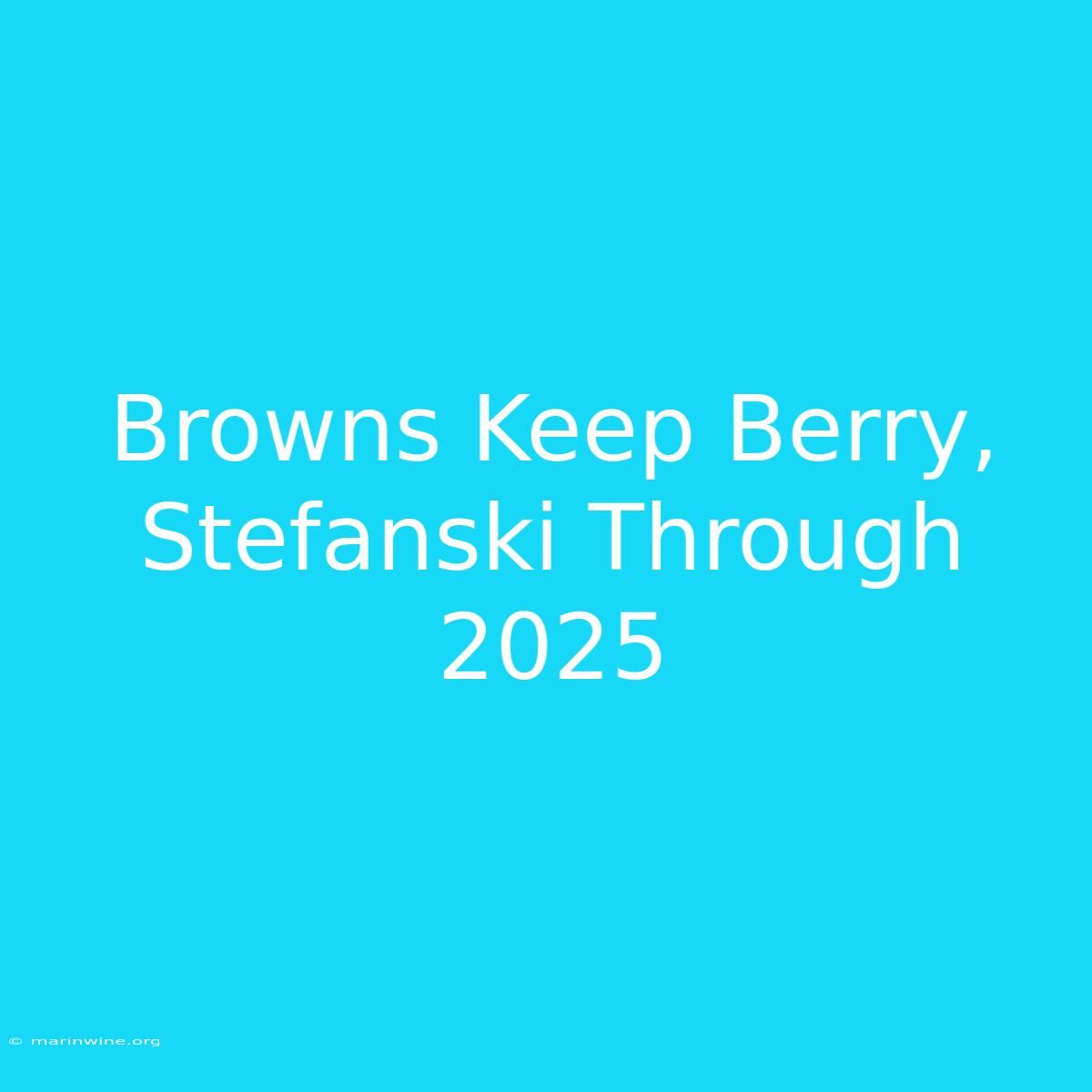 Browns Keep Berry, Stefanski Through 2025