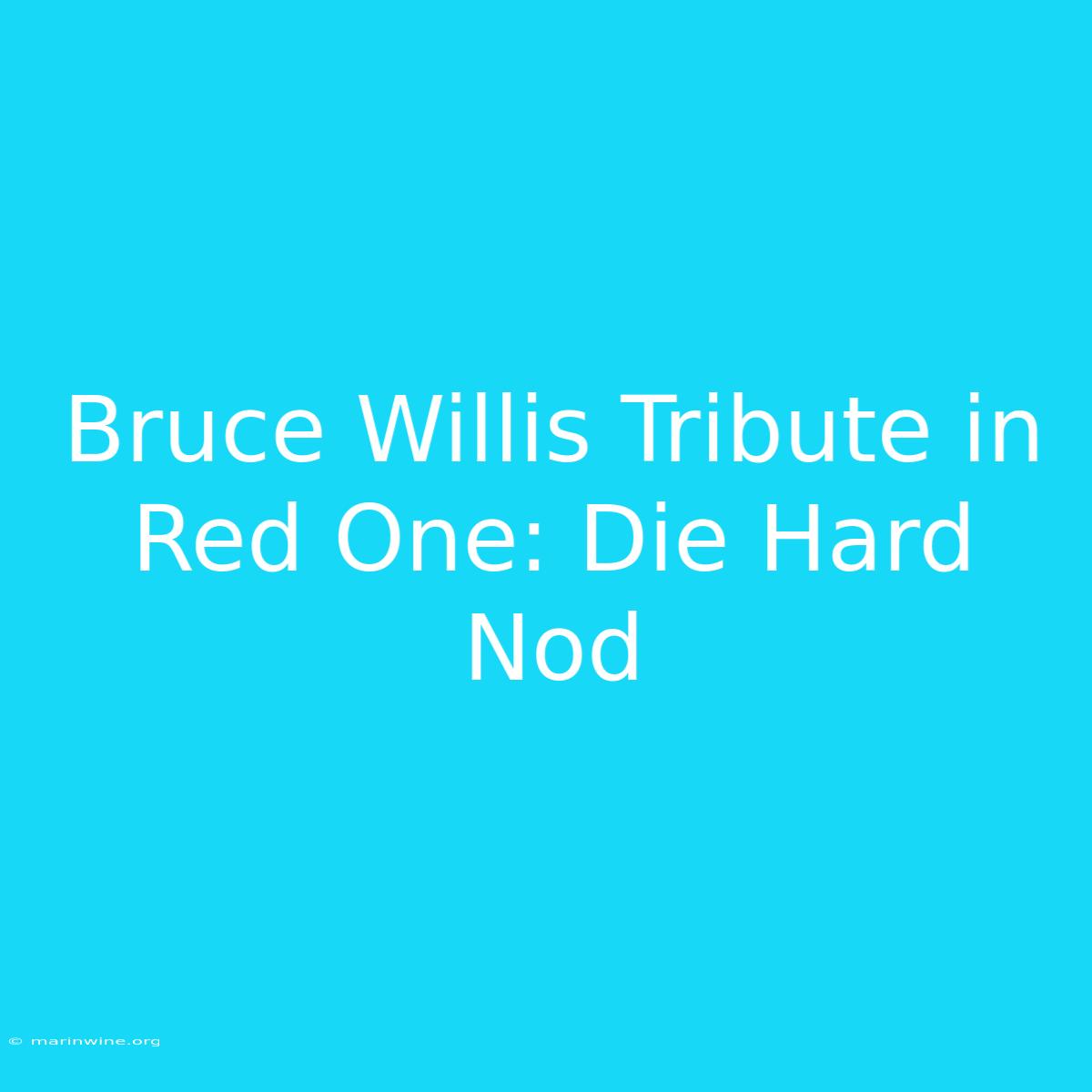 Bruce Willis Tribute In Red One: Die Hard Nod