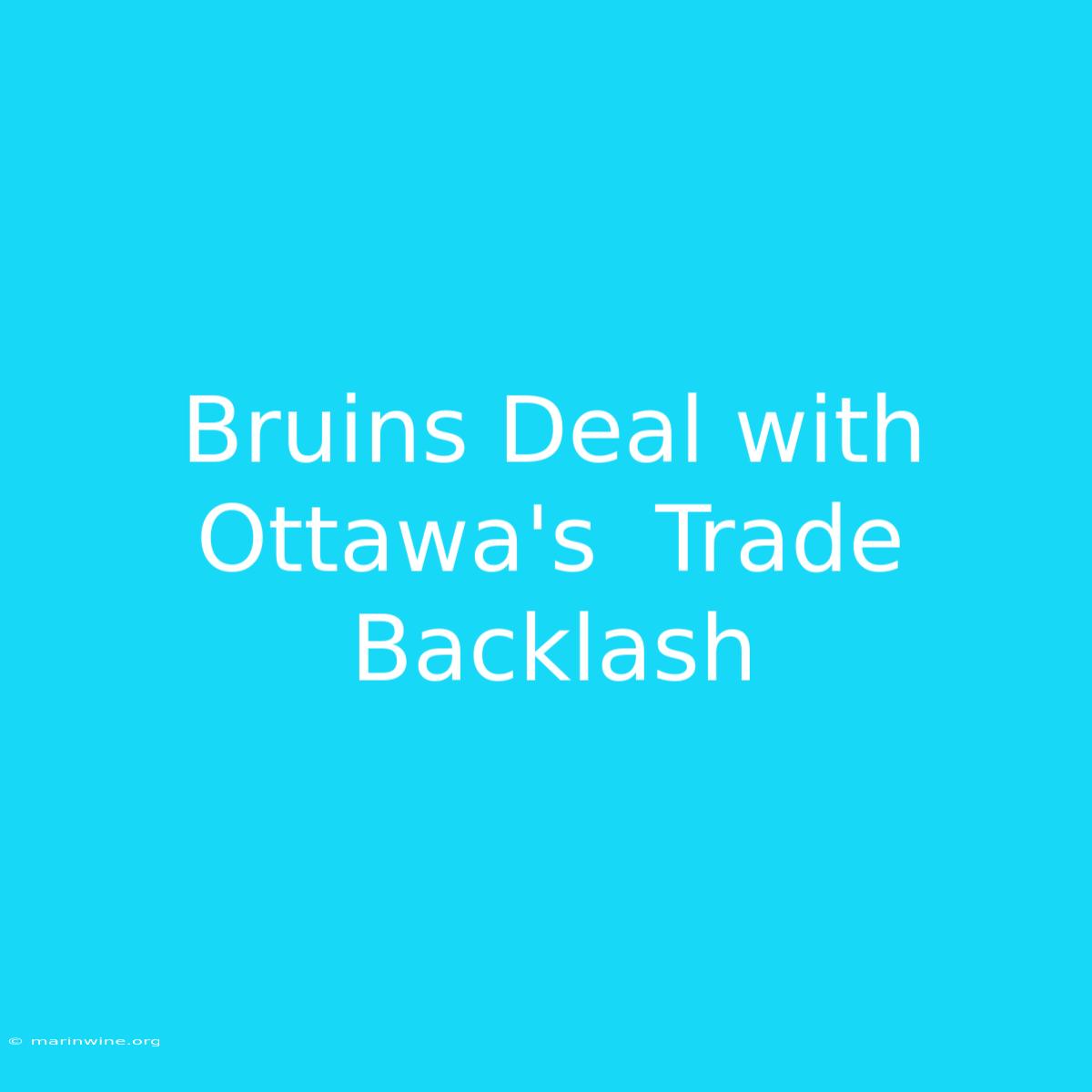 Bruins Deal With Ottawa's  Trade Backlash 