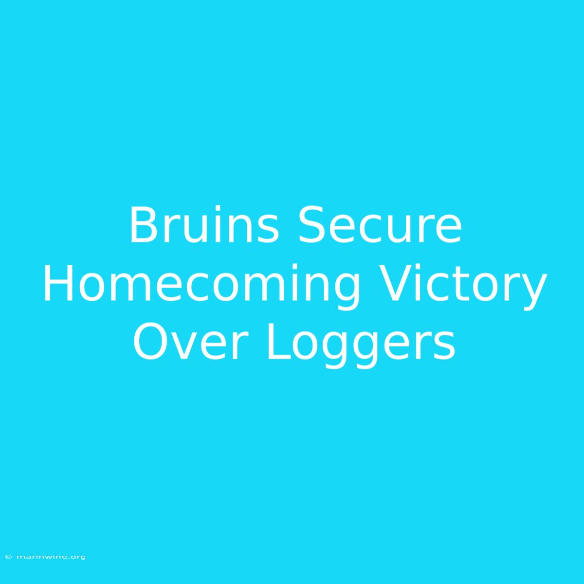 Bruins Secure Homecoming Victory Over Loggers 