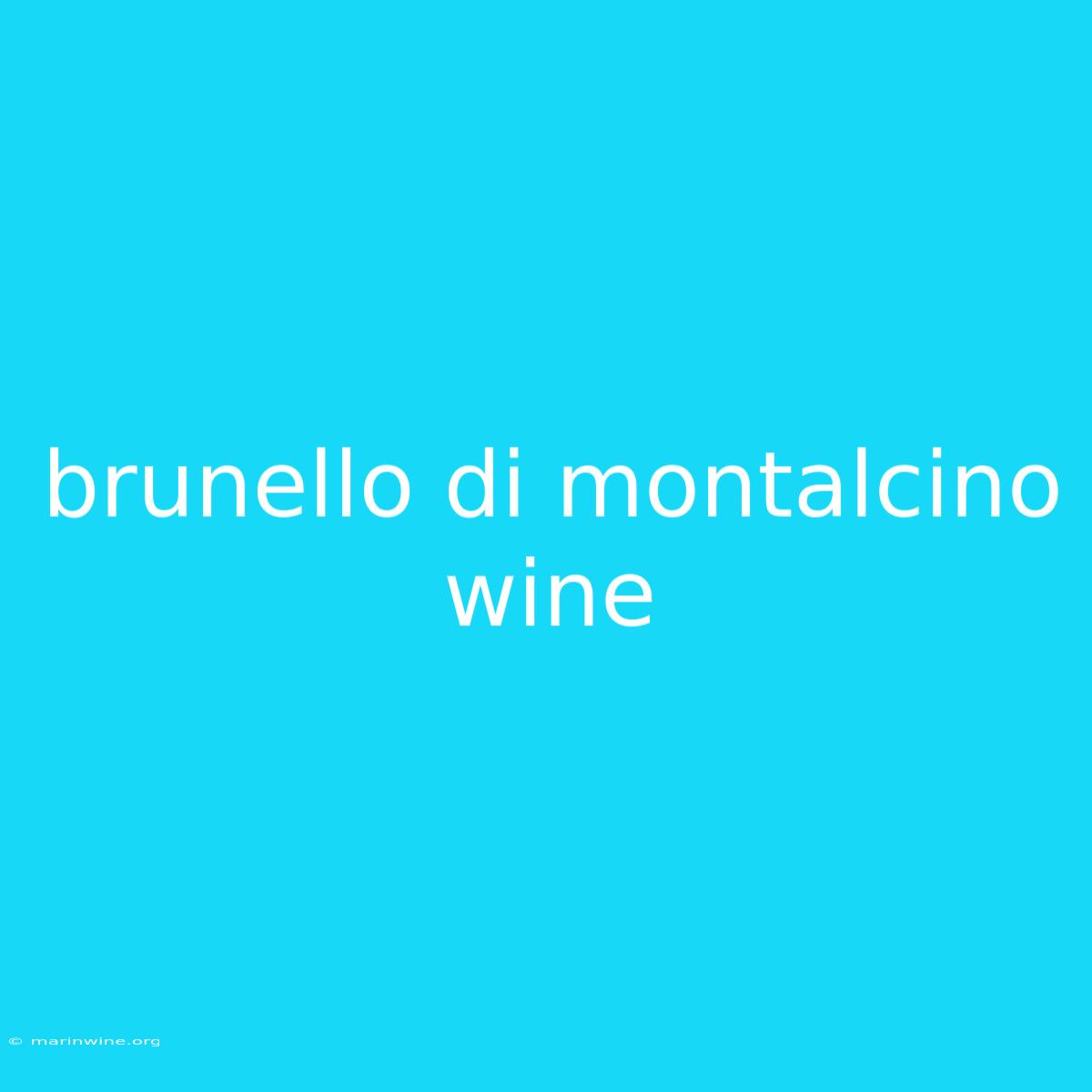 Brunello Di Montalcino Wine