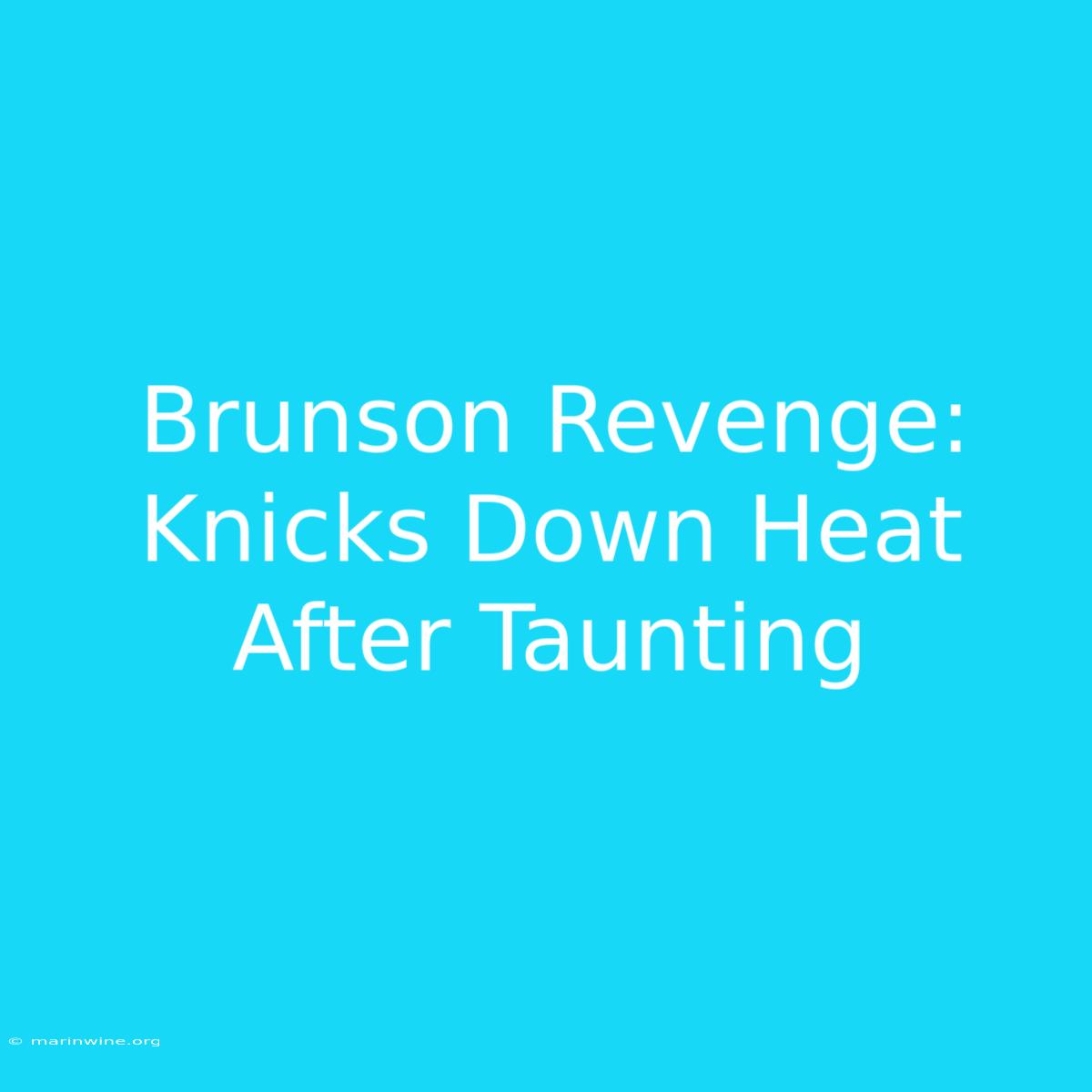 Brunson Revenge: Knicks Down Heat After Taunting