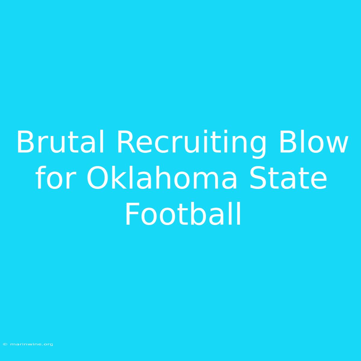 Brutal Recruiting Blow For Oklahoma State Football