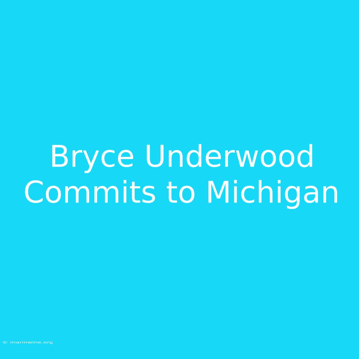 Bryce Underwood Commits To Michigan