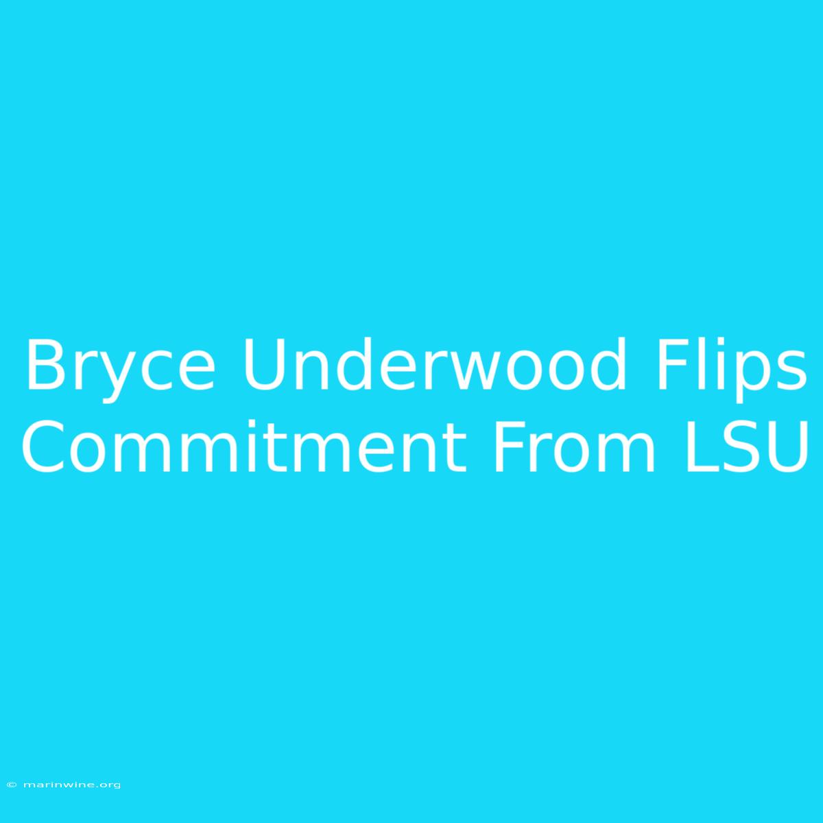 Bryce Underwood Flips Commitment From LSU