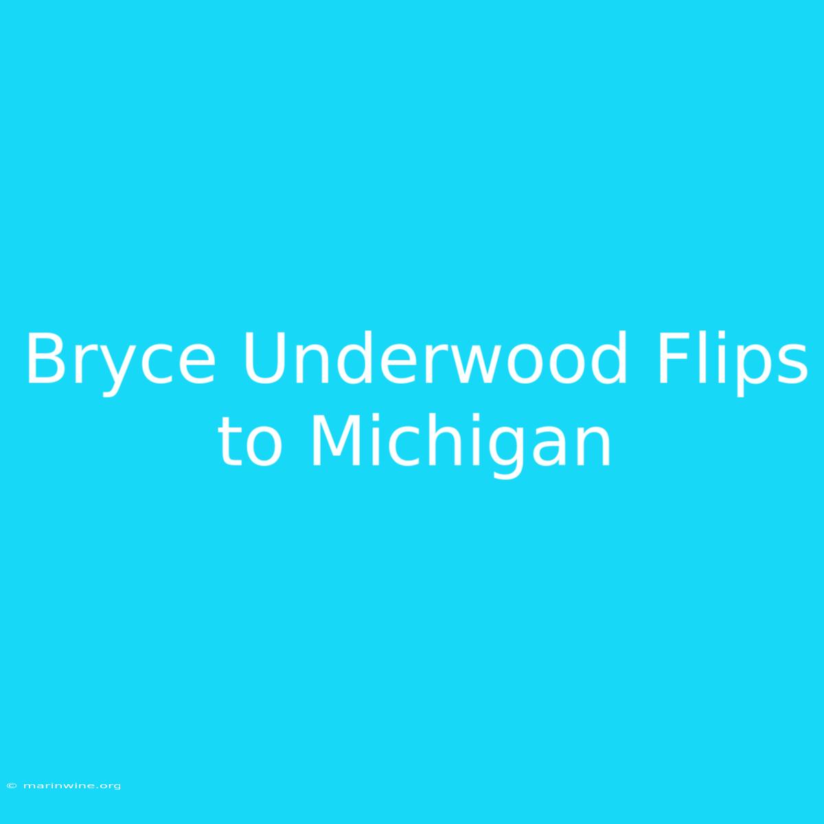 Bryce Underwood Flips To Michigan