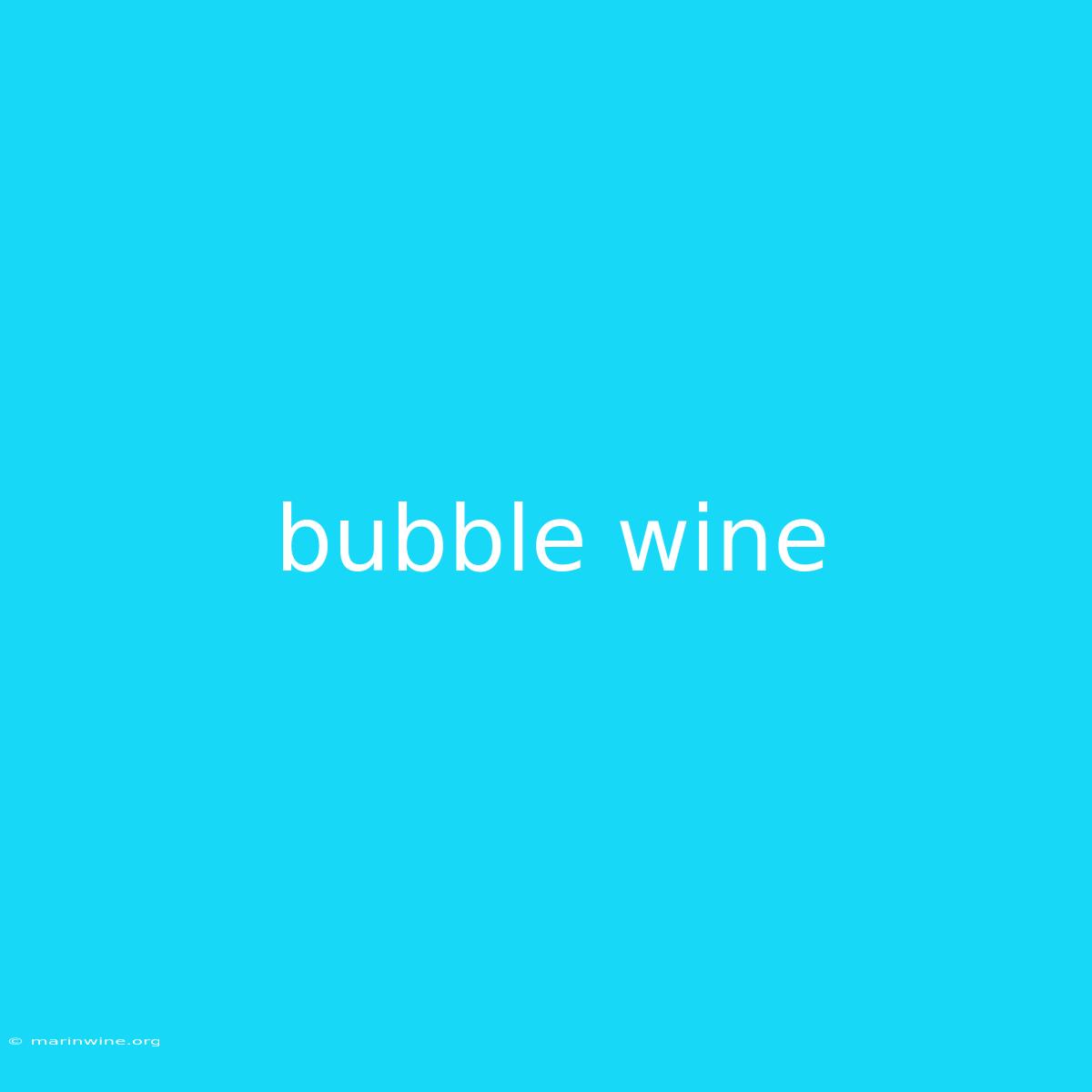 Bubble Wine