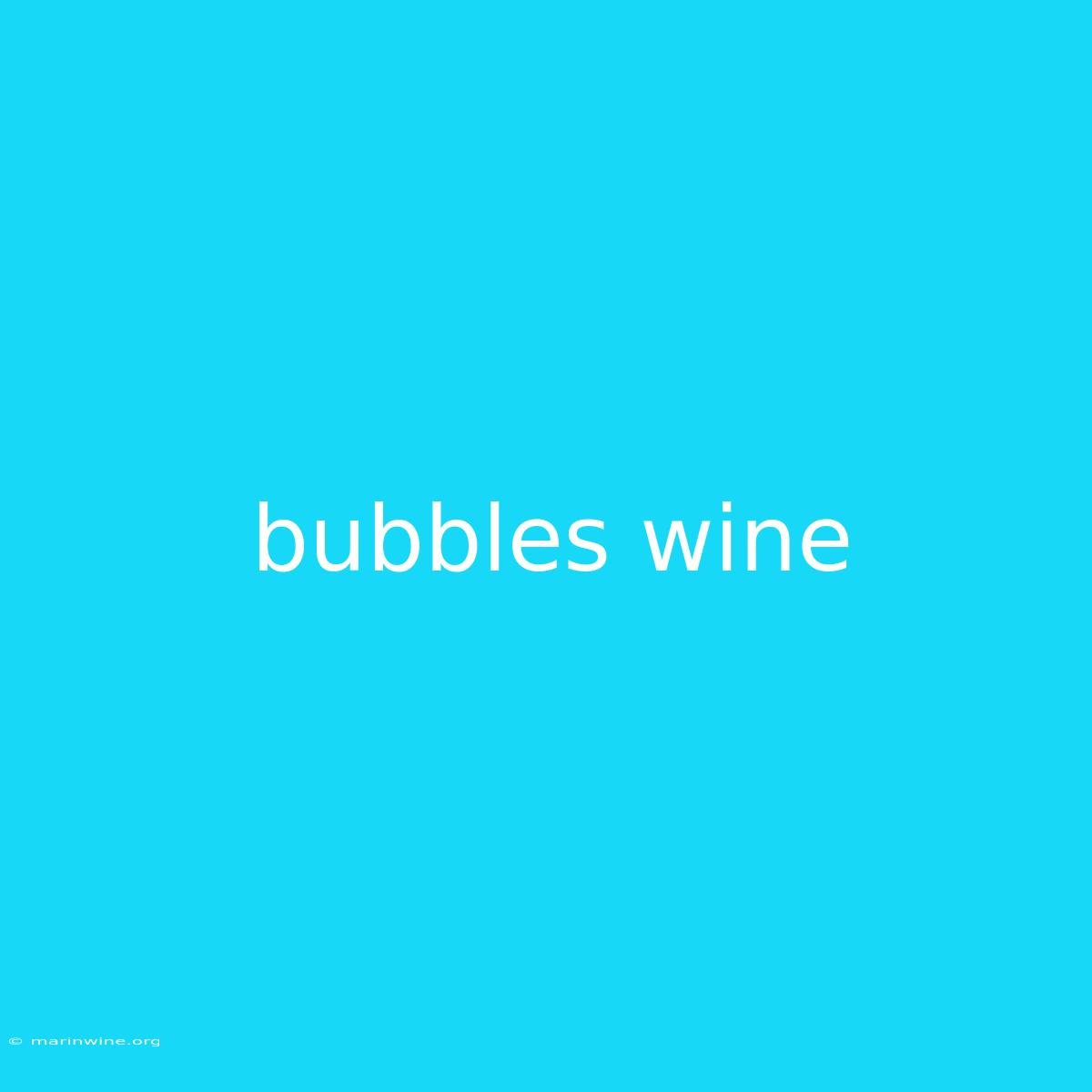 Bubbles Wine