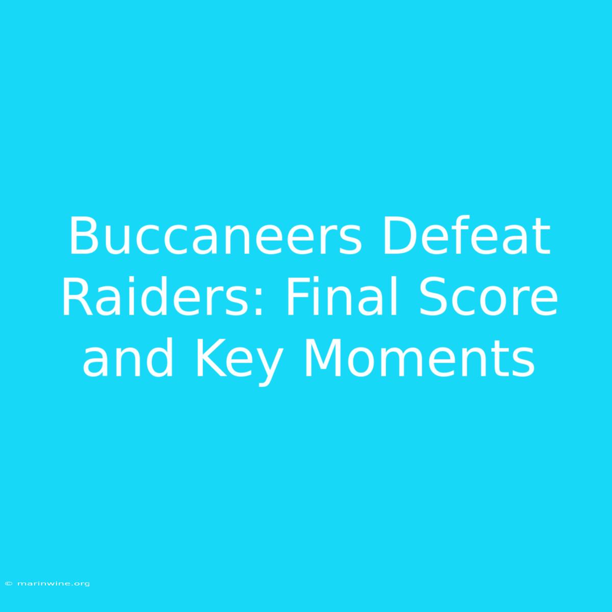 Buccaneers Defeat Raiders: Final Score And Key Moments