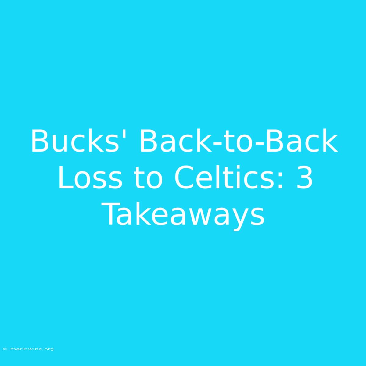 Bucks' Back-to-Back Loss To Celtics: 3 Takeaways