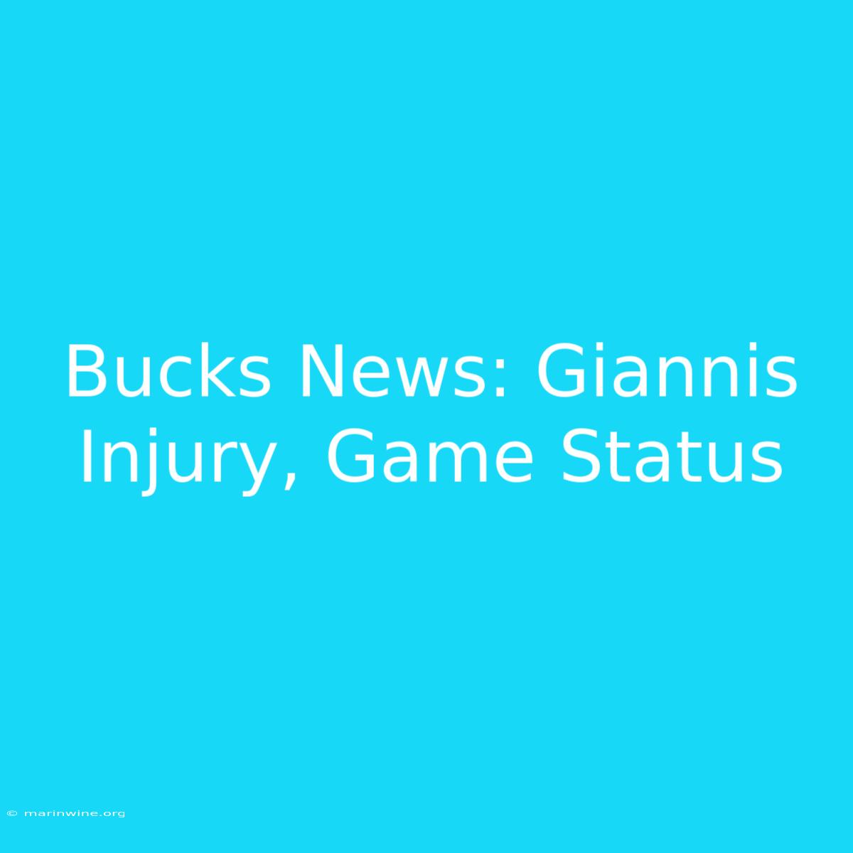 Bucks News: Giannis Injury, Game Status