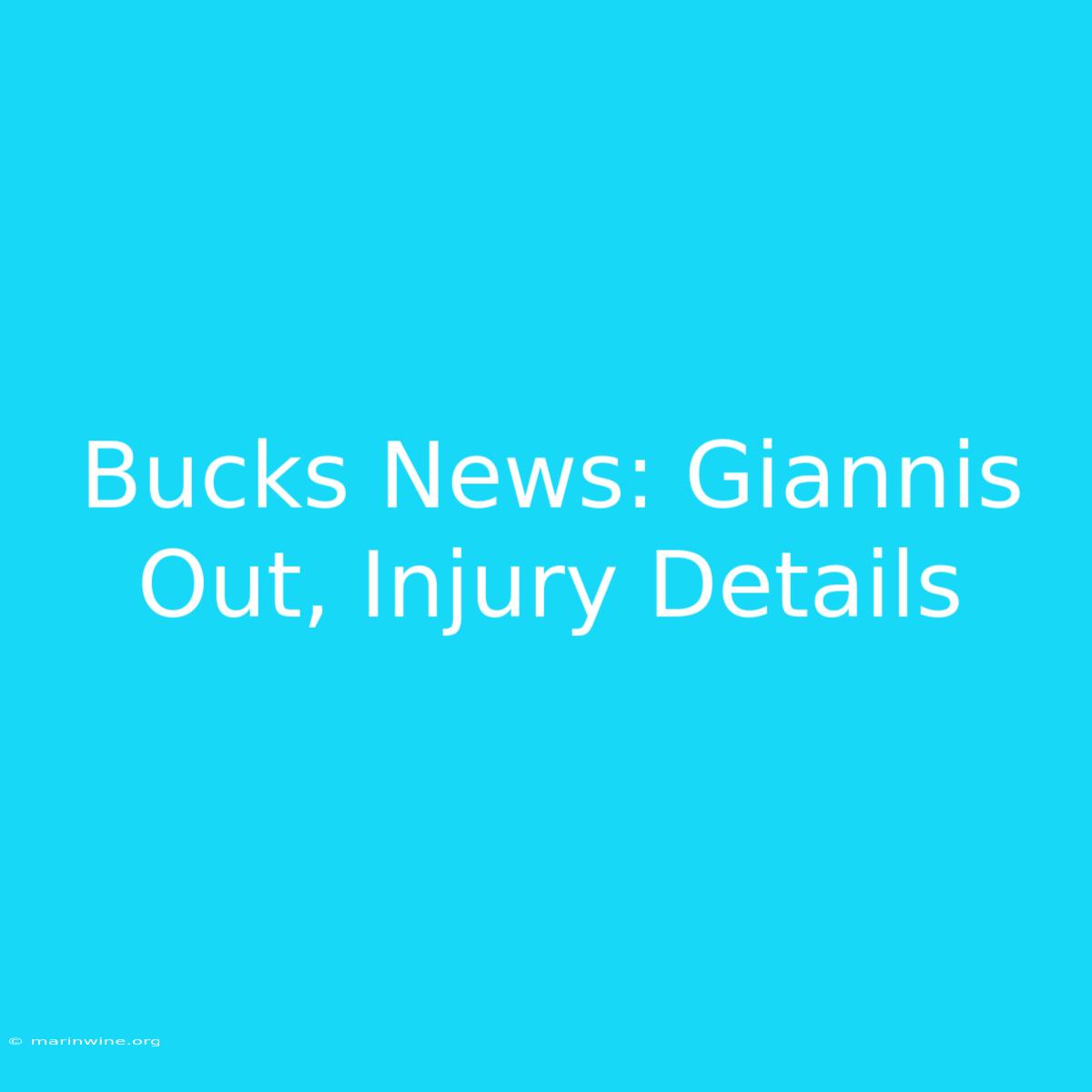 Bucks News: Giannis Out, Injury Details