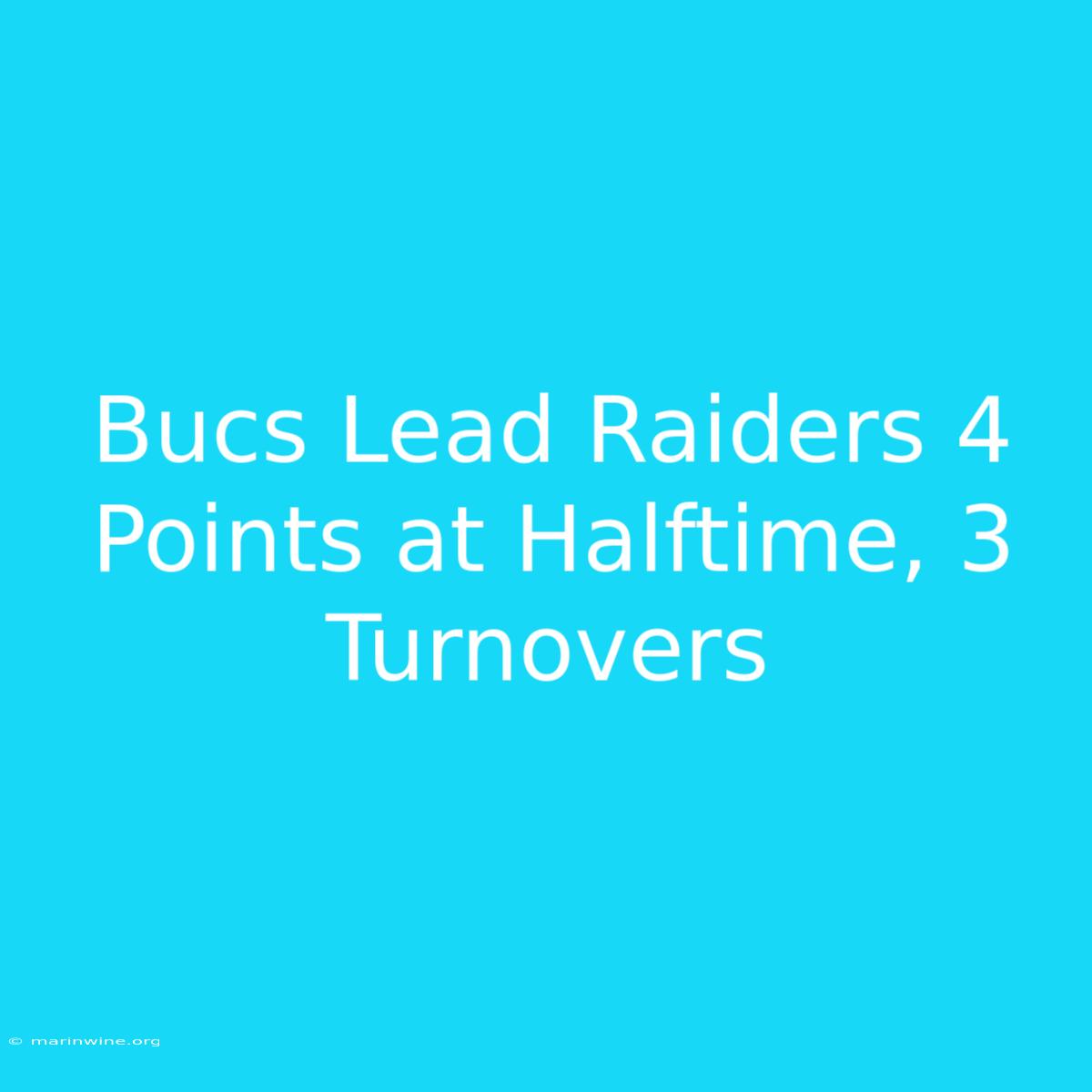 Bucs Lead Raiders 4 Points At Halftime, 3 Turnovers