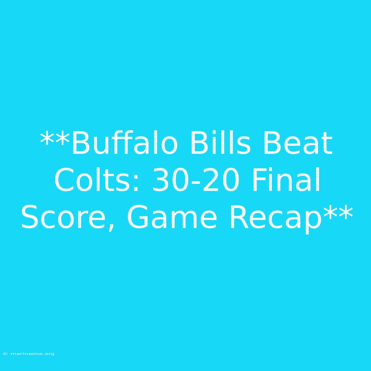 **Buffalo Bills Beat Colts: 30-20 Final Score, Game Recap**