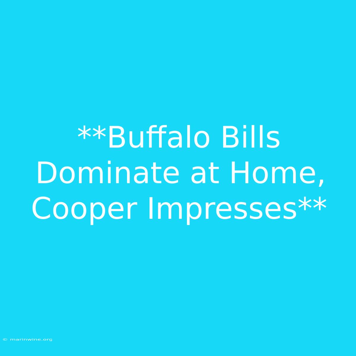 **Buffalo Bills Dominate At Home, Cooper Impresses** 