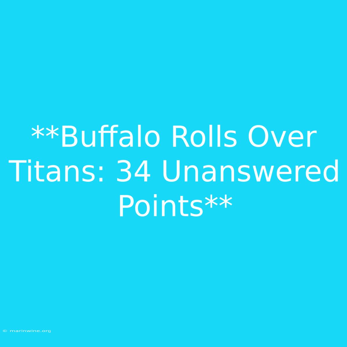 **Buffalo Rolls Over Titans: 34 Unanswered Points**