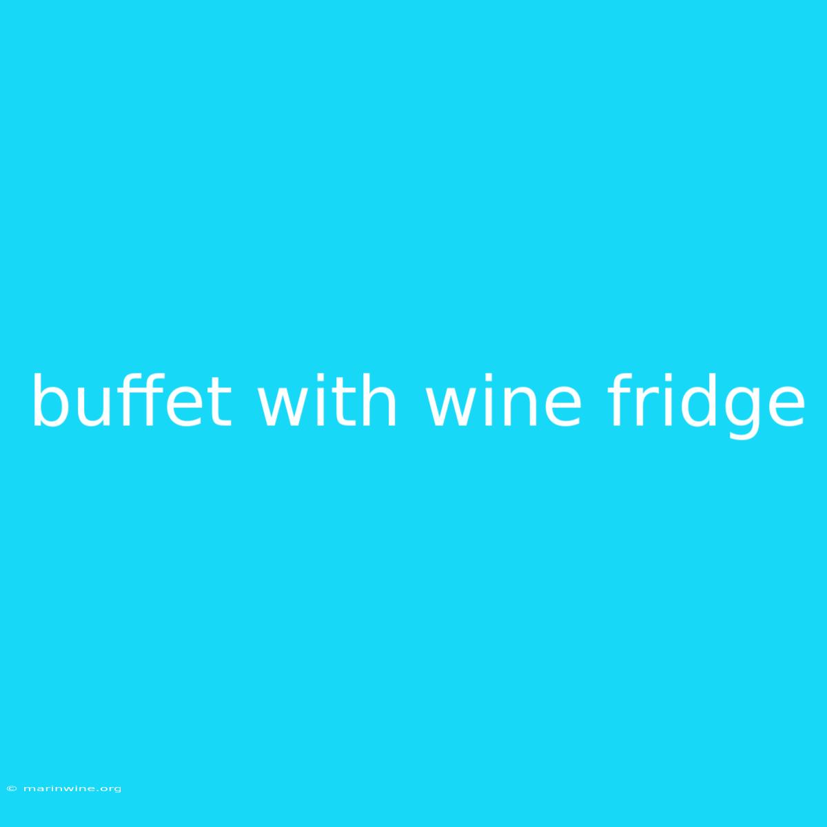 Buffet With Wine Fridge