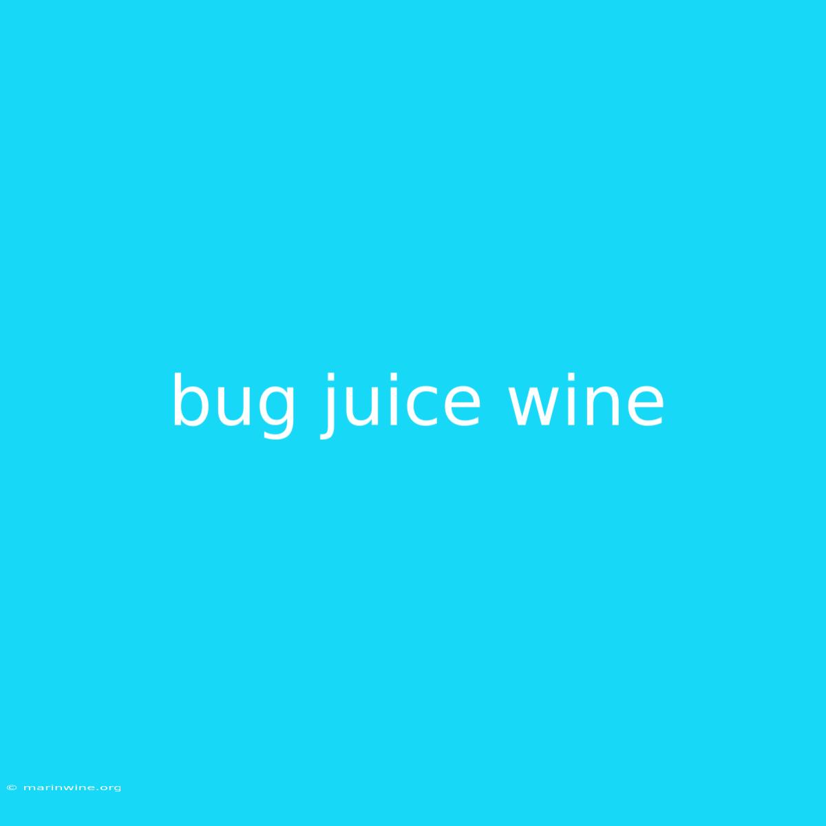 Bug Juice Wine