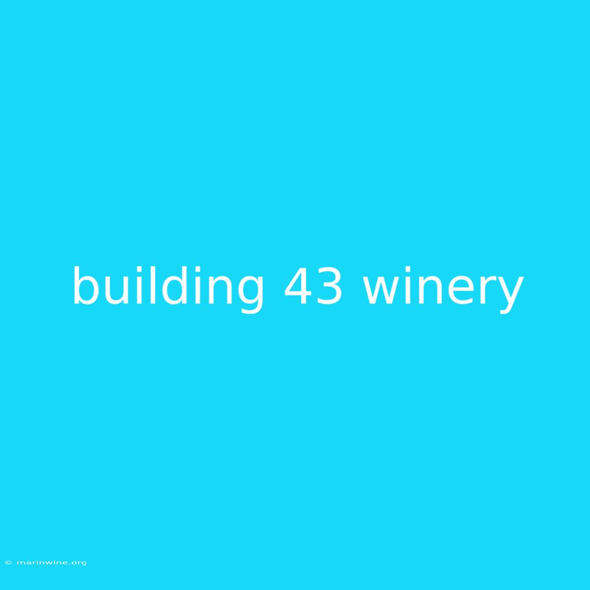 Building 43 Winery