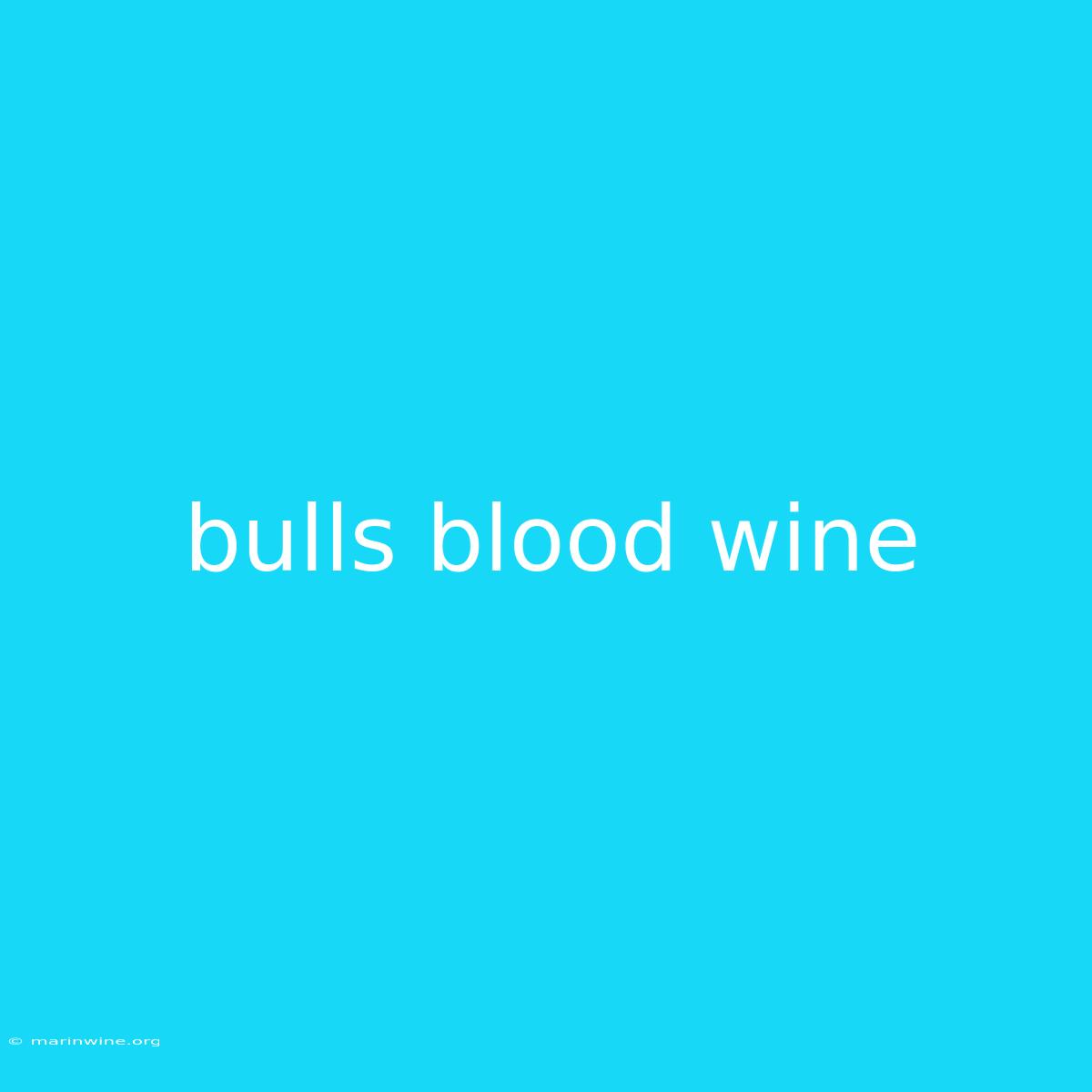 Bulls Blood Wine