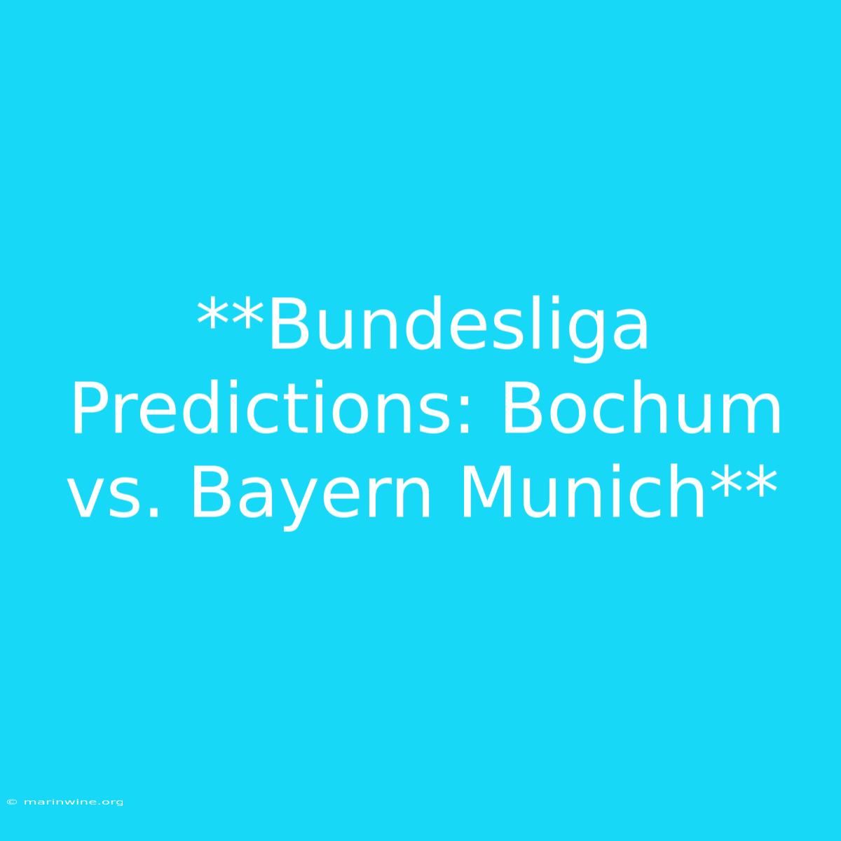 **Bundesliga Predictions: Bochum Vs. Bayern Munich**