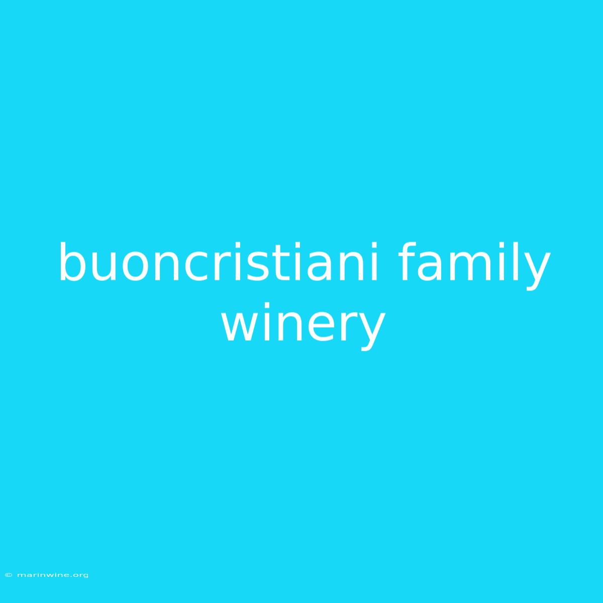 Buoncristiani Family Winery